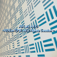 AYA mix vol.10 -RIDEonTIME vol.2 Hiphop Session-