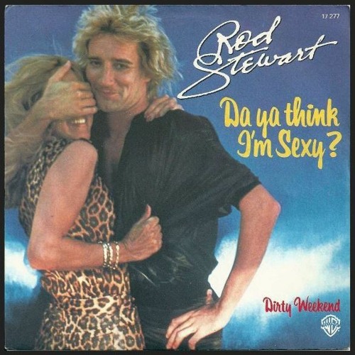 Stream Rod Stewart - Da Ya Think I'm Sexy? by Funkinova | Listen online for  free on SoundCloud