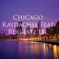 CHICAGO I RayDachef Feat Rugratz LiL