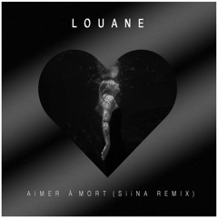 Louane - Aimer à mort (SiiNA remix) (Extended)