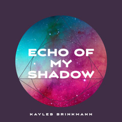 echo of my shadow