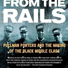kindle👌 Rising from the Rails: Pullman Porters and the Making of the Black Middle Class