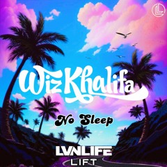 Wiz Khalifa - No Sleep (LVNLIFE LIFT)