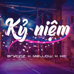 Kỷ Niệm - Brytinz x Mellow x Kit