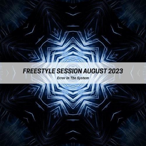 Error In The System - Freestyle Session August 2023