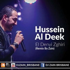 Hussein Al Deek - El Denyi Zghiri (DJ Zain Remix)