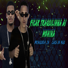 FICAR TRAQUILINHA AI MENINA