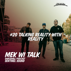 Sentinel Sound - Mek Wi Talk Podcast #20 Talking reality with Reality
