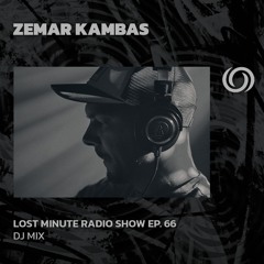 ZEMAR KAMBAS | Lost Minute Series Ep. 66 | 15/08/2024