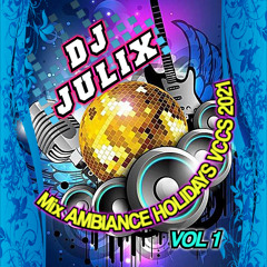 Mix AMBIANCE HOLIDAYS VCCS 2021 VOL 1 by Dj JULIX.