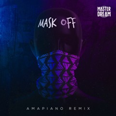 Future - Mask Off Amapiano Remix DJ Master Dream