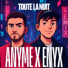 Anyme - Toute la nuit (Enyx remix)