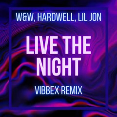 W&W & Hardwell & Lil Jon - Live The Night (VIBBEX REMIX)