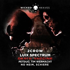 Luix Spectrum, 2CROW - Death Vaccine (Schiere Remix) [Wicked Waves Recordings]