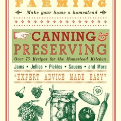 PDF/READ❤  Backyard Farming: Canning & Preserving: Over 75 Recipes for the Homestead