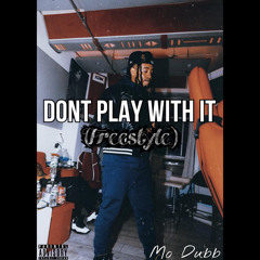 DONT PLAY WITH IT FREESTYLE DK