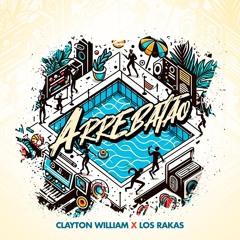 Arrebatao  - Los Rakas x Clayton William (Main)