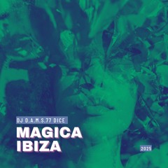 DJ D.A.M.S.77 DICE MAGICA IBIZA 2025