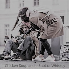 Chicken Soup and a Shot of Whiskey