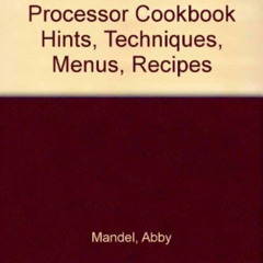 [FREE] PDF 📒 Cuisinart Food Processor Cookbook Hints, Techniques, Menus, Recipes by
