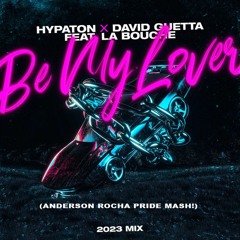Hypaton X David Guetta Feat. La Bouche - Be My Lover (Anderson Rocha PRIDE Mash!)
