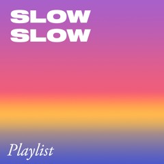 𝒢𝓊𝑒𝓈𝓉𝓂𝒾𝓍𝑒𝓈:  SLOW SLOW