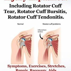 [GET] EBOOK 💜 Rotator Cuff Injury Explained. Including Rotator Cuff Tear, Rotator Cu