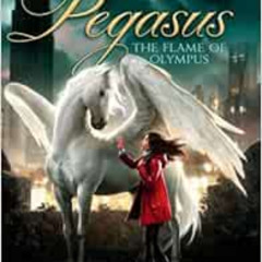 READ KINDLE 📑 The Flame of Olympus (1) (Pegasus) by Kate O'Hearn [KINDLE PDF EBOOK E