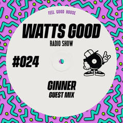 WATTS GOOD Radio Show #024: Ginner