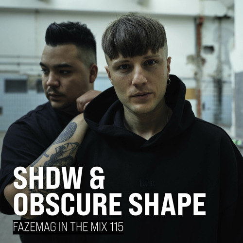 SHDW & Obscure Shape – FAZEmag In The Mix 115