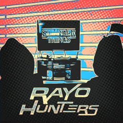 Rayo Hunters - Stranger things