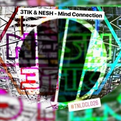 NESH & 3TIK - Mind Connection (TNLDGL26)