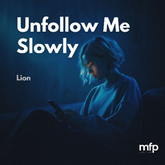 Unfollow Me Slowly (SC Preview)
