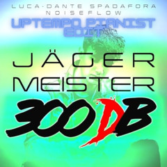 Jägermeister (300 DB) Luca Dante Spadafora/Noiseflow/A-Bomb Edit