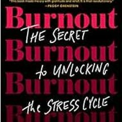 [GET] EBOOK EPUB KINDLE PDF Burnout: The Secret to Unlocking the Stress Cycle by Emily Nagoski PhD,A