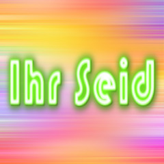 Ihr Seid