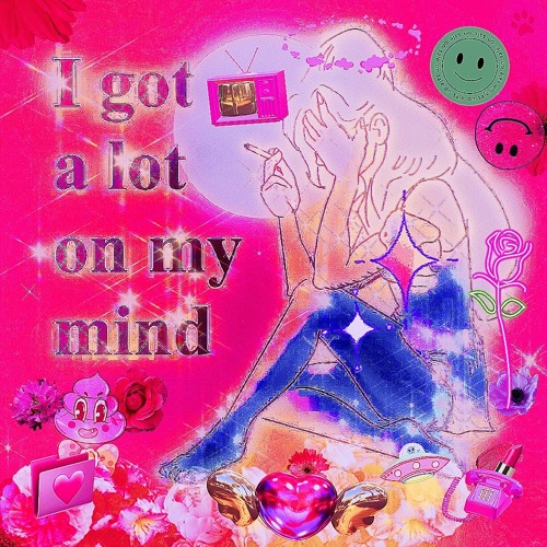 i got a lot on my mind