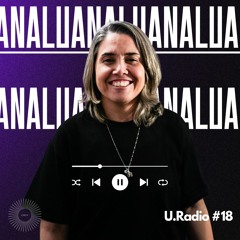 U.Radio #18 - ANALU ANDRADE