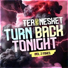 DJ TER & DJ NESKET - TURN BACK TONIGHT (ORIGINAL MIX) PROMO