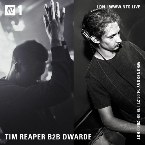 Tim Reaper b2b Dwarde On NTS Radio - 14th April 2021