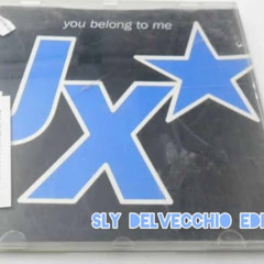 JX - You Belong To Me (Sly Delvecchio Edit) *FREE DL CLICK MORE*
