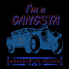I'm a Gangsta