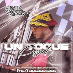 UN TOQUE CASUAL - DAVID MONTOYA DJ ( HOUSE-FRESEO)
