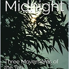[Read] [PDF EBOOK EPUB KINDLE] Living Midnight: Three Movements of the Tao by  Jan Fr