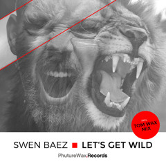 Let's Get Wild (Tom Wax Remix)