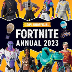 free KINDLE 💝 100% Unofficial Fortnite Annual 2023: A Perfect Present for all Gaming