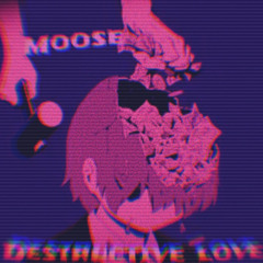 Moose - destructive love