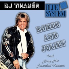 Dj TIHAMÉR - Blue System ( Romeo & Juliet)  REMIX 2020