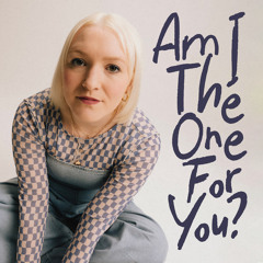 Am I The One For You?