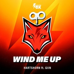 Hartshorn ft. Giin - Wind Me Up (Electric Fox)